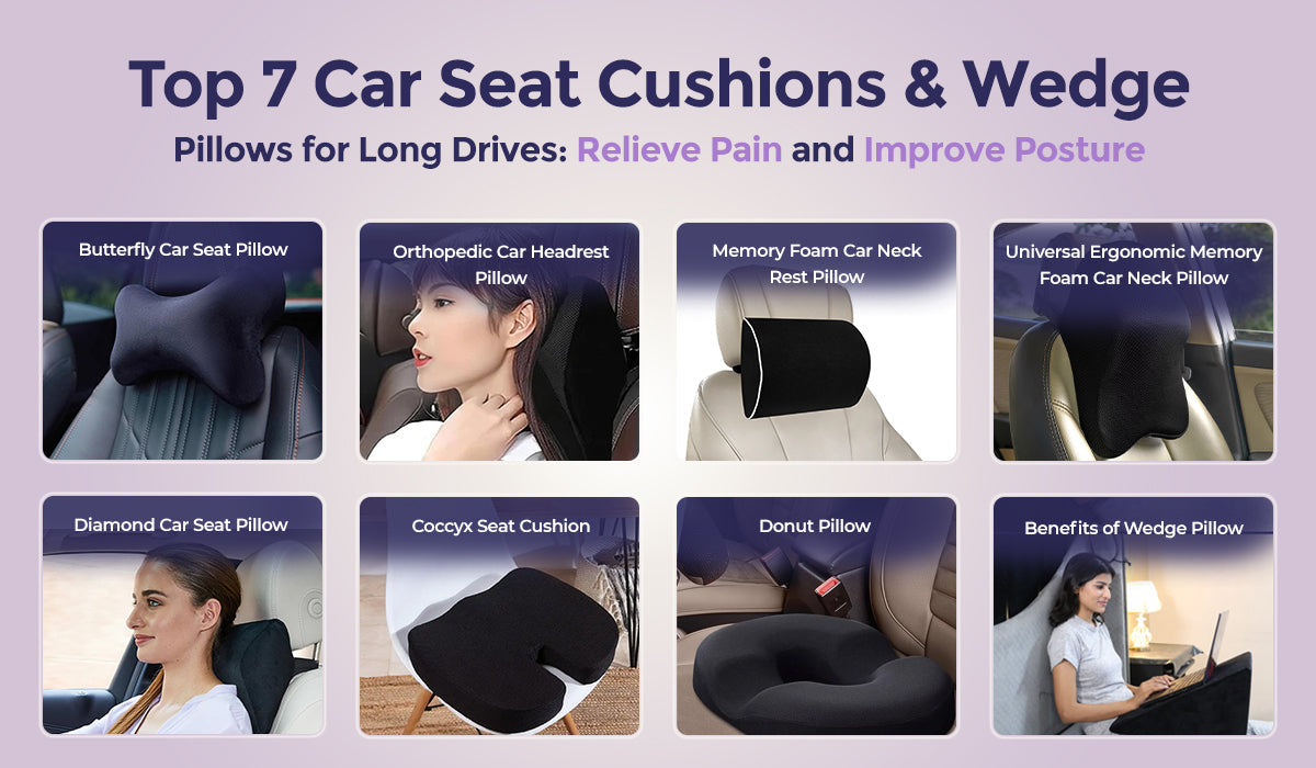 Top 7 Car Seat Cushions and Wedge Pillows for Long Drives: Relieve Pain and Improve Posture