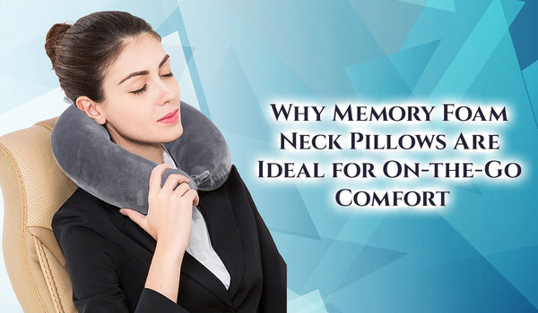 Why Mеmory Foam Nеck Pillows Arе Idеal for On-thе-Go Comfort