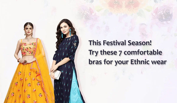 This Festival Season! Try these 7 comfortable bras for your Ethnic wear