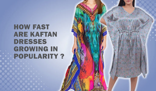 How fast are Kaftan Dresses growing in popularity?