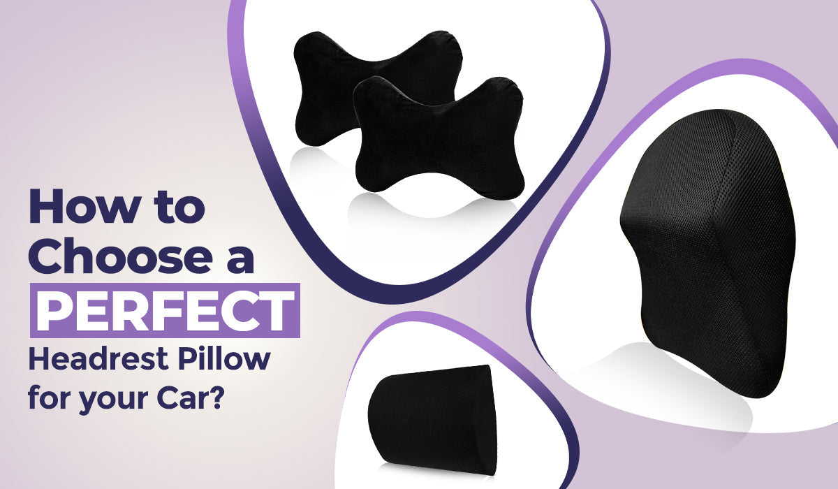 How to Choose a Perfect Headrest Pillow for your Car?