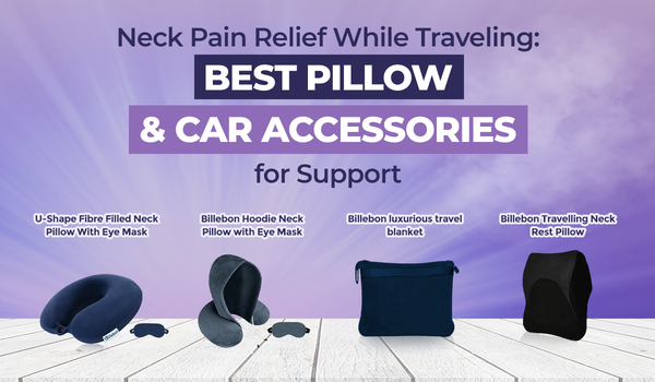 Neck Pain Relief While Traveling: Best Pillows and Car Accessories for Support