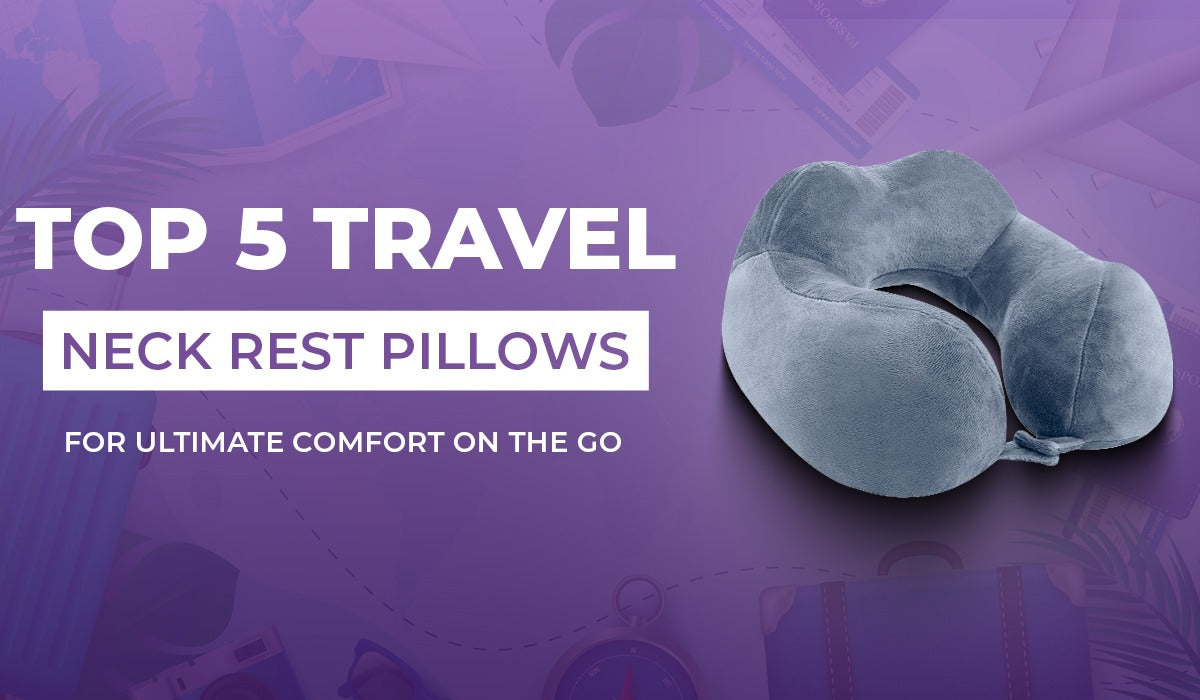 Top 5 Travel Neck Rest Pillows for Ultimate Comfort on the Go