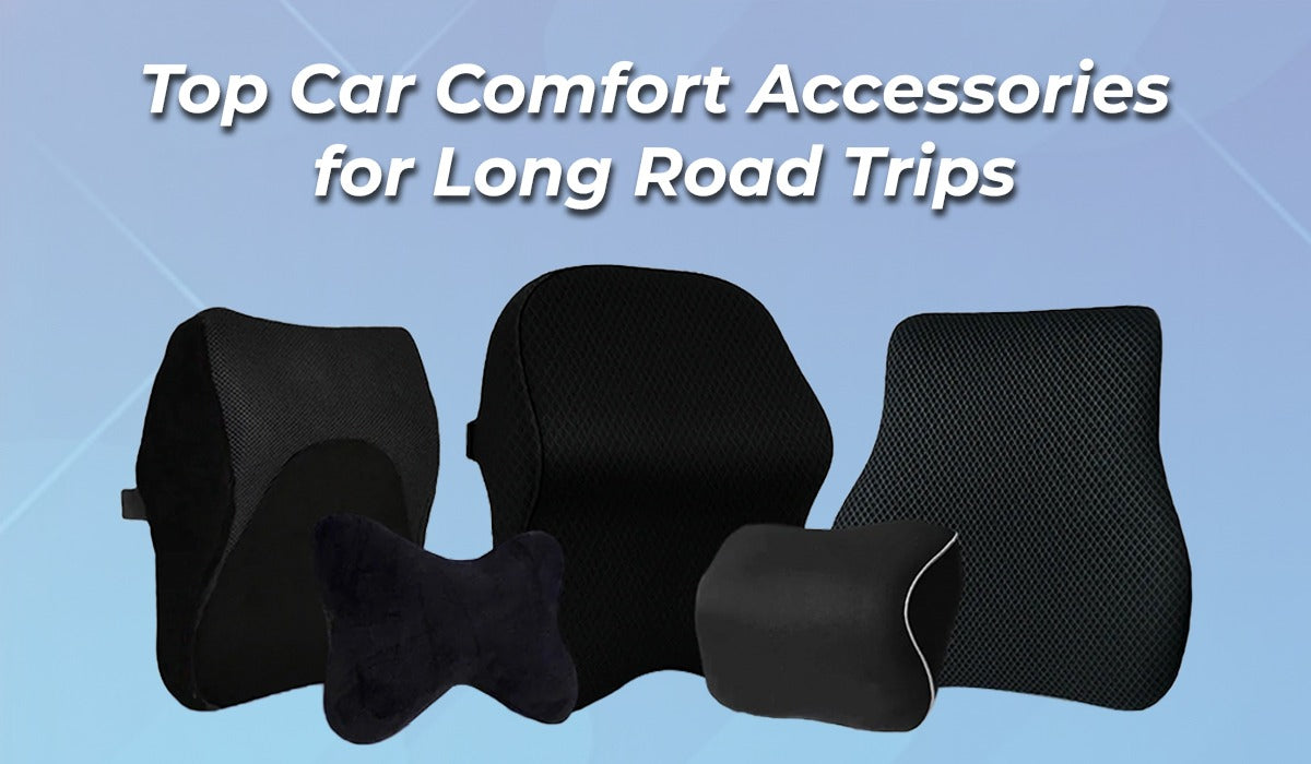 Top Car Comfort Accessories for Long Road Trips