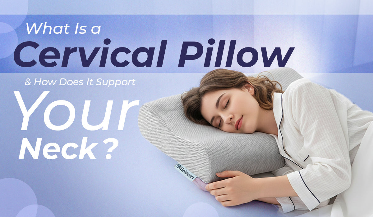 What Is a Cervical Pillow and How Does It Support Your Neck?