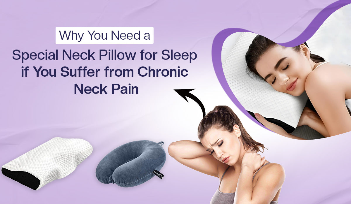 Special Neck Pillow for Chronic Neck Pain & Better Sleep Aid