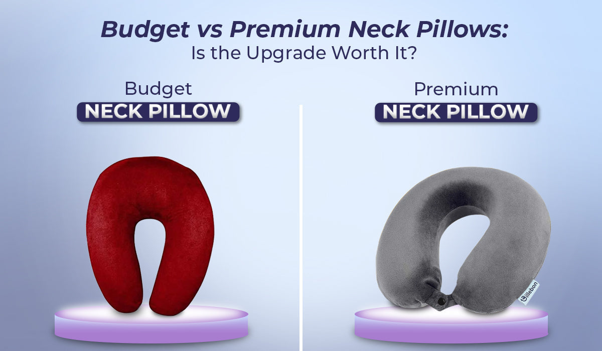 Budget vs Premium Neck Pillows: Is the Upgrade Worth It?