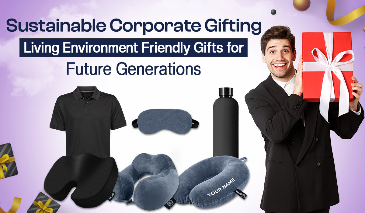 Sustainable Corporate Gifting: Living Environment Friendly Gifts for Future Generations