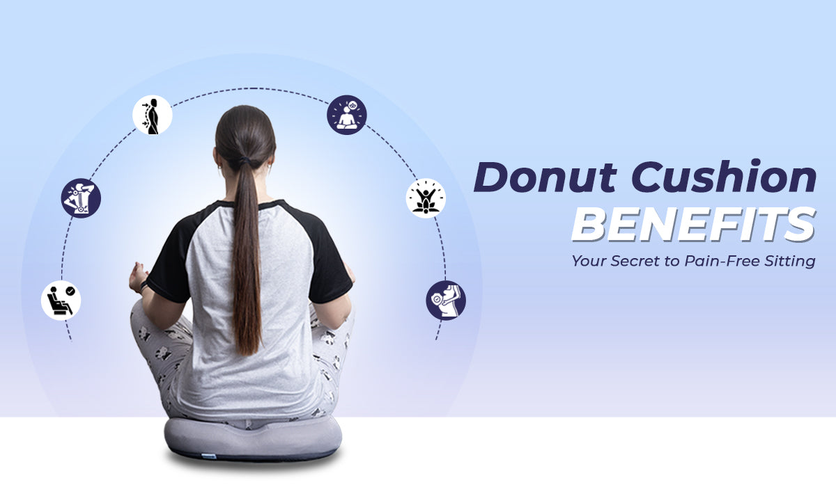 Donut Cushion Benefits: Your Secret to Pain-Free Sitting