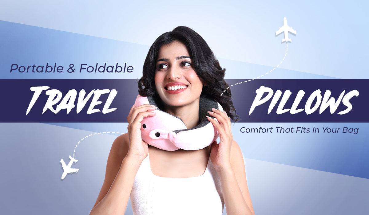 Portable and Foldable Travel Pillows: Comfort That Fits in Your Bag