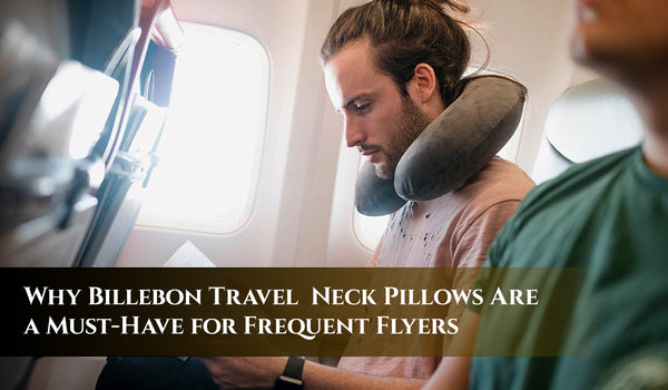 Why Billebon Travel Neck Pillows Are a Must-Have for Frequent Flyers