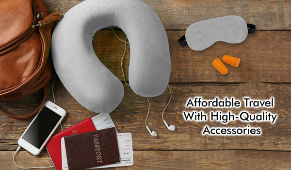 Quality Journeys on a Budget: Affordable Travel with High-Quality Accessories