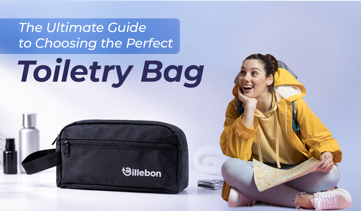 The Ultimate Guide to Choosing the Perfect Toiletry Bag